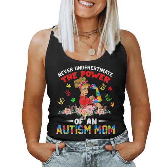 Never Underestimate the Power of an Autism Mom Gifts for Mom Funny Gifts Women Tank Top