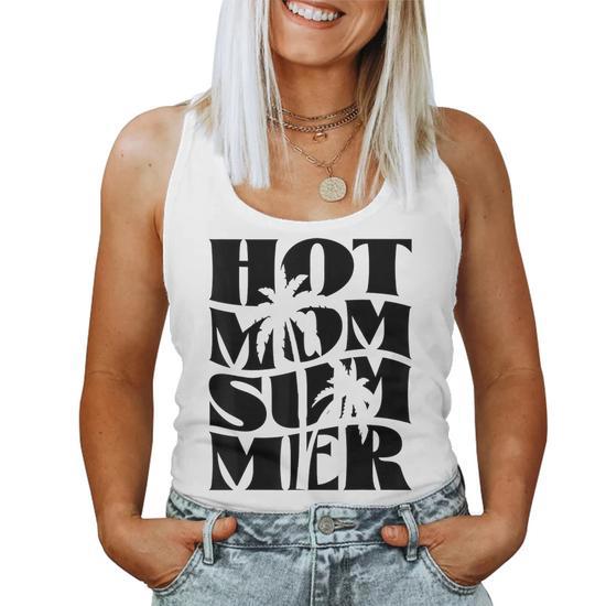 Hot Mom Summer Mothers Day Mama Life Funny Women Tank Top