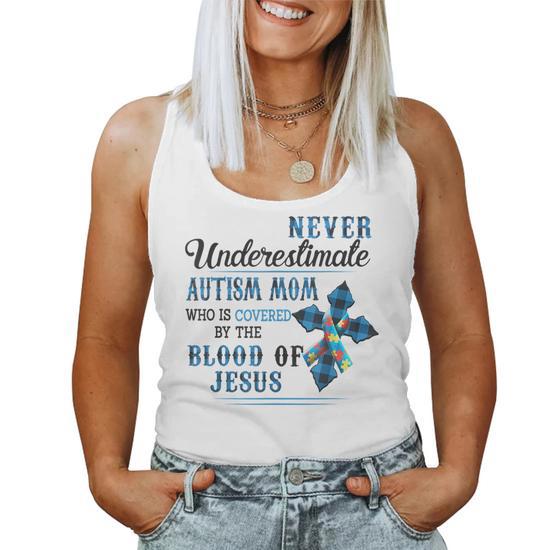 Never Underestimate Autism Mom Covered by Blood of Jesus Gifts for Mom Funny Gifts Women Tank Top