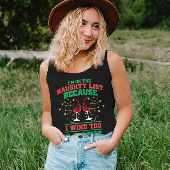 I'm On The Naughty List Because I Wine Too Much Xmas Women Tank Top