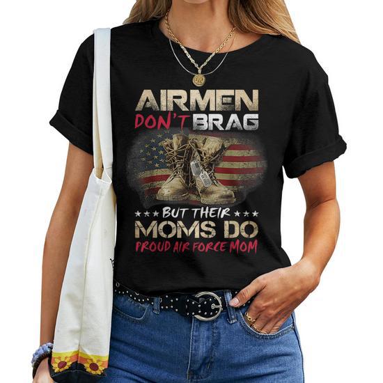 Airmen Don't Brag, But Their Moms Do Proud Air Force Mom Women T-Shirt