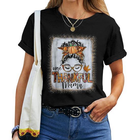 Funny Messy Bun One Thankful Mama Fall Autumn Thanksgiving Gifts for Mama Funny Gifts Women T-Shirt