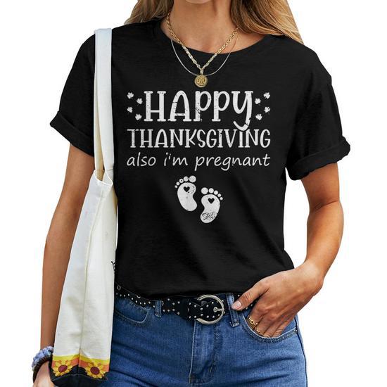 Happy Thanksgiving, Also, I'm Pregnant Mom-to-Be Future Parent Women T-Shirt