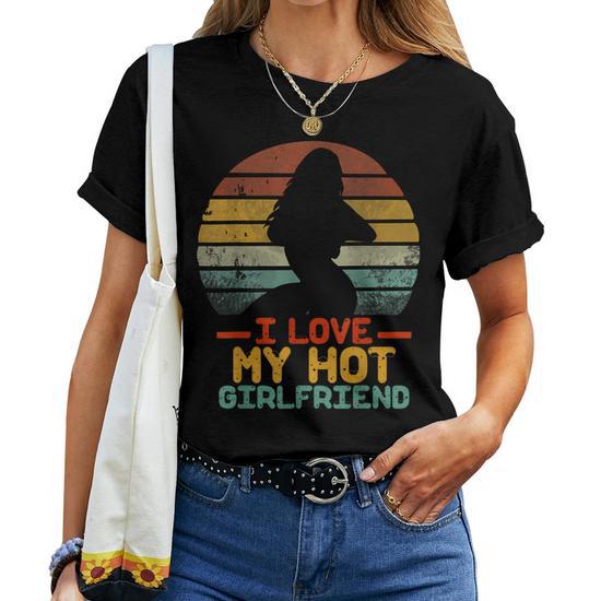 I Love My Hot Girlfriend GF I Heart My Hot Girlfriend Women T-Shirt