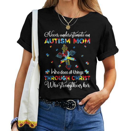 Never Underestimate an Autism Mom Autism Awareness Gifts Gifts for Mom Funny Gifts Women T-Shirt