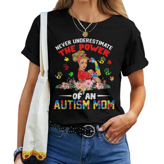 Never Underestimate the Power of an Autism Mom Gifts for Mom Funny Gifts Women T-Shirt