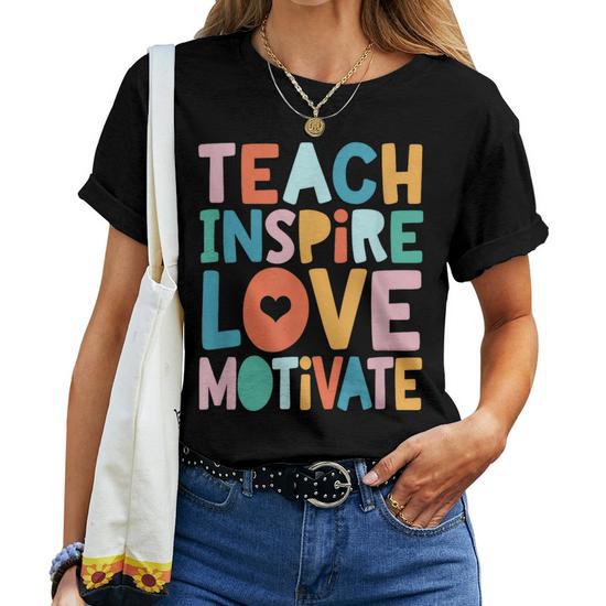 Teachers Teach Love Inspire Motivate Teacher Life T-Shirt