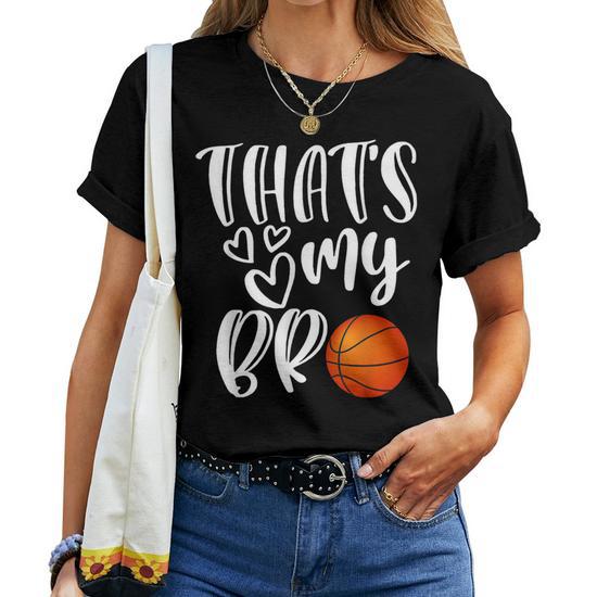 Thats My Bro Basketball Sister Brother Cousin Game Day Women T-shirt