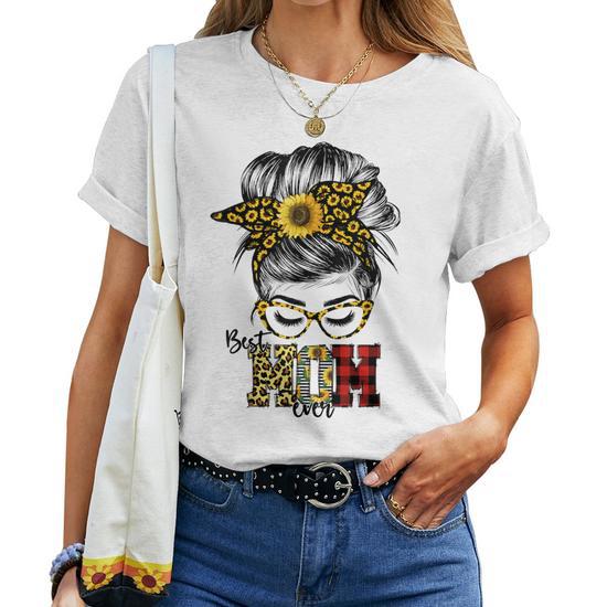 Best Mom Ever Messy Bun Sunflower Women's Mothers Day Gifts T-Shirt