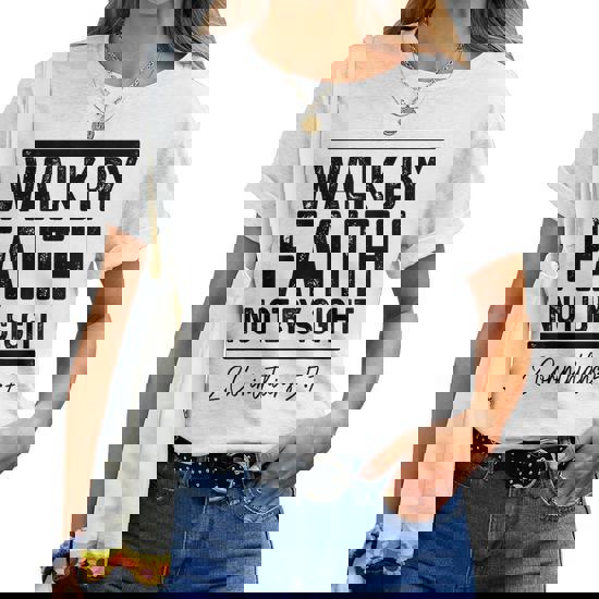 Walk By Faith Not By Sight Scripture Shirt Walk By Faith Not By Sight Scripture Shirt