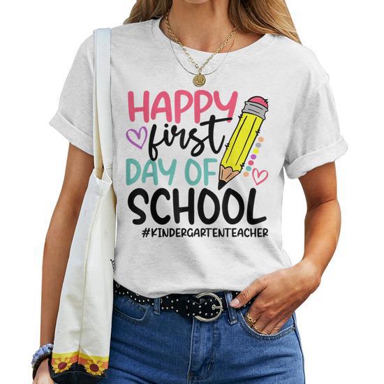 Kindergarten Teacher Happy First Day of School Funny Women T-Shirt