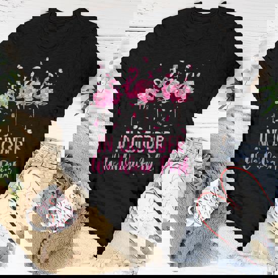 Womens Flamingo In October We Wear Pink Breast Cancer Awareness T-Shirt Womens Flamingo In October We Wear Pink Breast Cancer Awareness T-Shirt