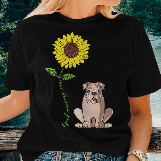 Good Morning Sunshine English Bulldog Sunflower Mom Women T shirt Mazezy