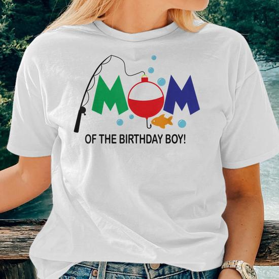Mom Of The Birthday Boy 1St Birthday Fishing Theme Boy Women T-shirt