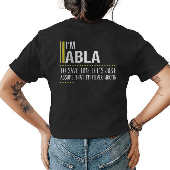 Abla Name Gift Im Abla Im Never Wrong Womens Back Print T-shirt