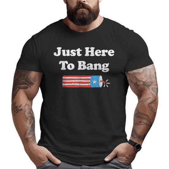Funny Im Just Here To Bang 4Th July American Flag Outfit Big and Tall Men  Graphic T-shirt