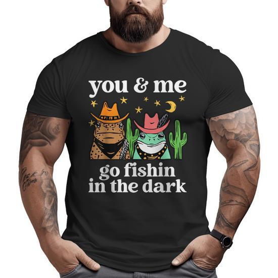 You & Me Go Fishin In The Dark Country Frogs Quote Big and Tall