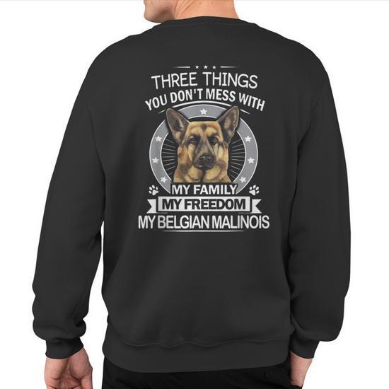 Belgian Malinois Three Things You Don t Mess With Sweatshirt Back Print Mazezy UK