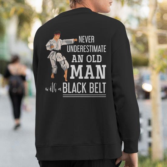 Never Underestimate An Old Man With A Black Belt Judo Sweatshirt Back Print Thegiftio UK