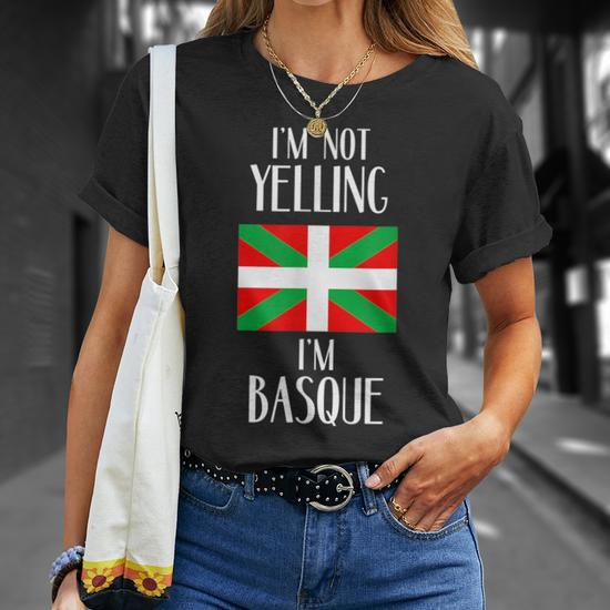 Im Not Yelling Im Basque Funny Basque Pride Funny Gift Unisex T