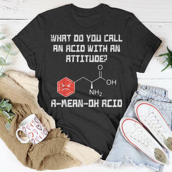 A Mean Oh Acid Chemistry Joke Science Chemist Nerd T Shirt Monsterry