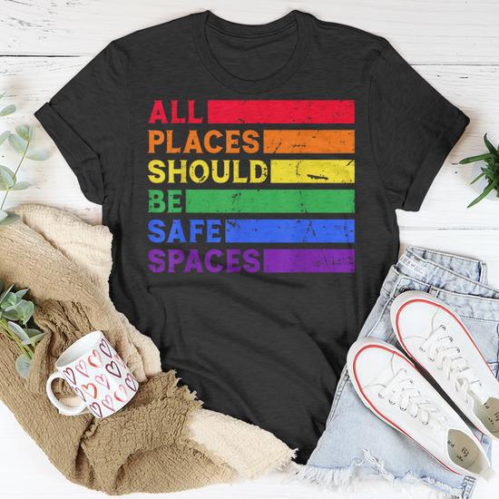 Good All Places Should Be Safe Spaces Gay Pride Ally LGBTQ Month T-Shirt