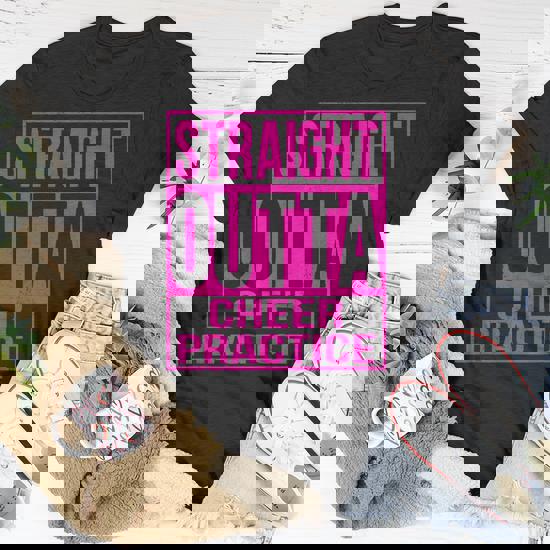 Straight Outta Cheer Practice T-Shirt Cheerleading Gift Straight Outta Cheer Practice T-Shirt Cheerleading Gift