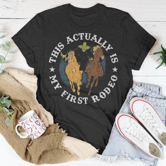 This Actually Is My First Rodeo Funny Cowboy Gift This Actually Is My First Rodeo Funny Cowboy Gift Unisex T Shirt Monsterry