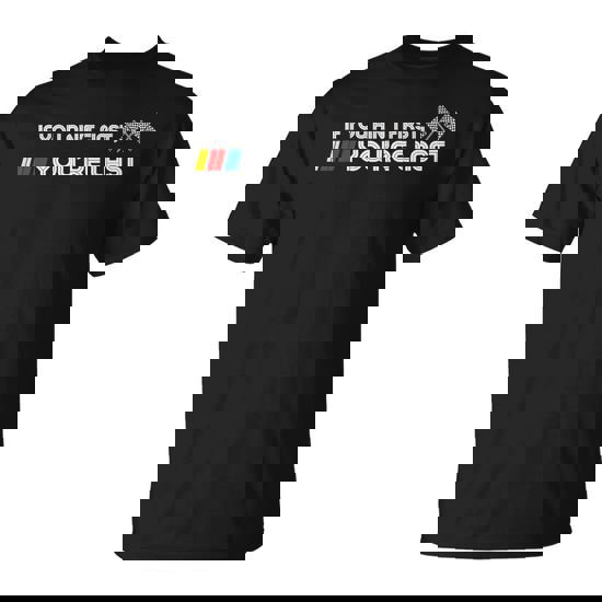 Funny Motor Racer Gift, If You Ain't First You're Last T-Shirt Funny Motor Racer Gift, If You Ain't First You're Last T-Shirt