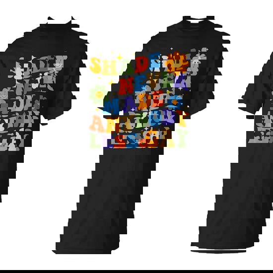 Groovy Shade Never Made Anybody Less Gay Lgbtq Pride Pride Month