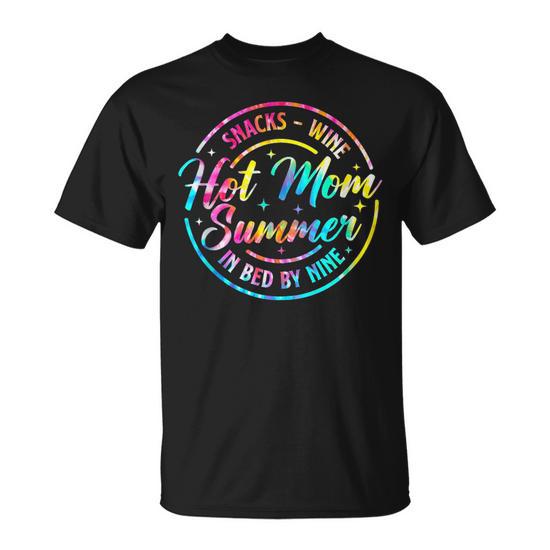 Hot Mom Summer Snacks Wine Sunshine Vacation Tie Dye Unisex T-Shirt