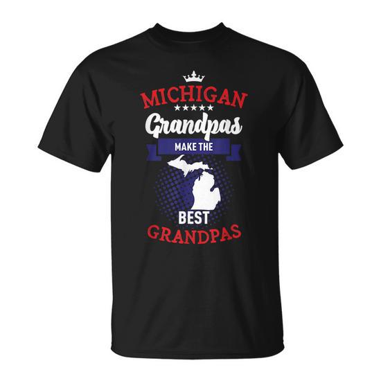 Michigan Grandpas Make the Best Grandpas Funny Novelty Gift Unisex T-Shirt