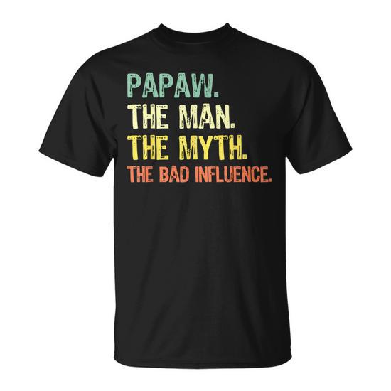 Papaw: The Man, The Myth, The Bad Influence Retro Gift Grandpa Unisex T-Shirt