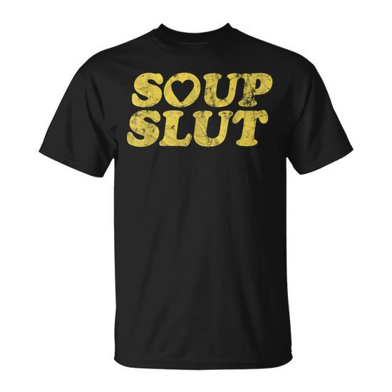  Soup Slut Hearts Funny Saying Adorable T-Shirt