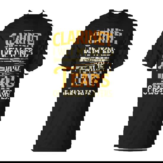 I Wet My Reeds With Tears Of Brass Players Clarinet Shirt