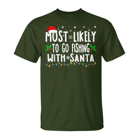 Most Likely To Go Fishing With Santa Fishing Christmas T-Shirt
