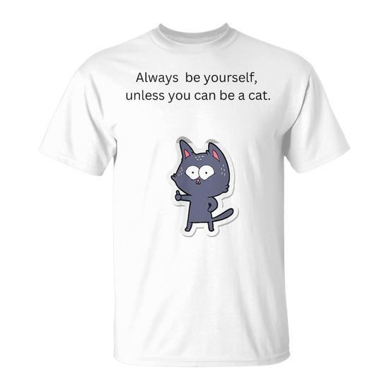 Always Be Yourself Unless You Can Be A Cat Cat Lover Gift Gifts