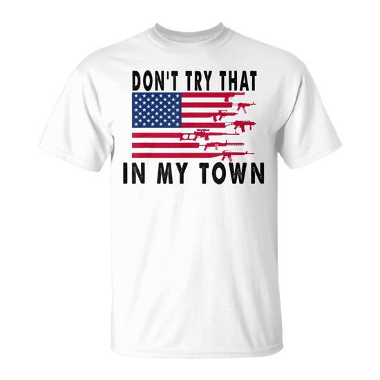 Vintage Retro Don't Try That in My Town American Flag Unisex T-Shirt