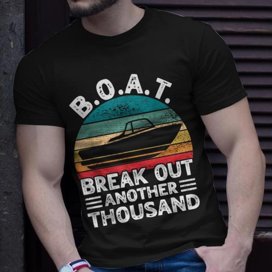 Boat Break Out Another Thousand Retro Boating Captain Men Boating Funny  Gifts Unisex T-Shirt