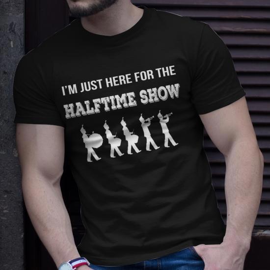 Marching Band Im Just Here For The Halftime Show T-shirt - Thegiftio