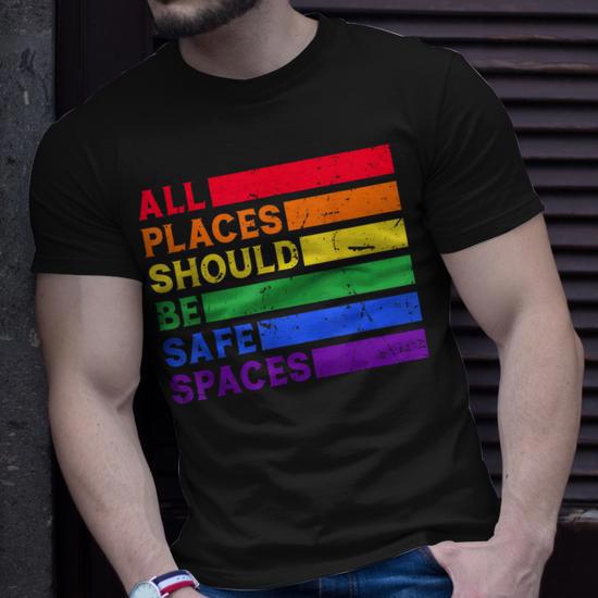 Good All Places Should Be Safe Spaces Gay Pride Ally LGBTQ Month T-Shirt