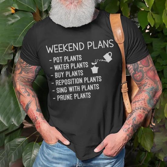 Funny Gift For Plant Lover Weekend Plans Sayings - Funny Gift For Plant  Lover Weekend Plans Sayings Unisex T-Shirt - Monsterry