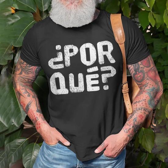 Hipster Por Que Graphic Spanish Why T shirt Thegiftio UK