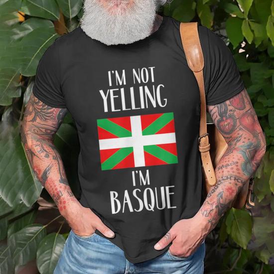 Im Not Yelling Im Basque Funny Basque Pride Funny Gift Unisex T