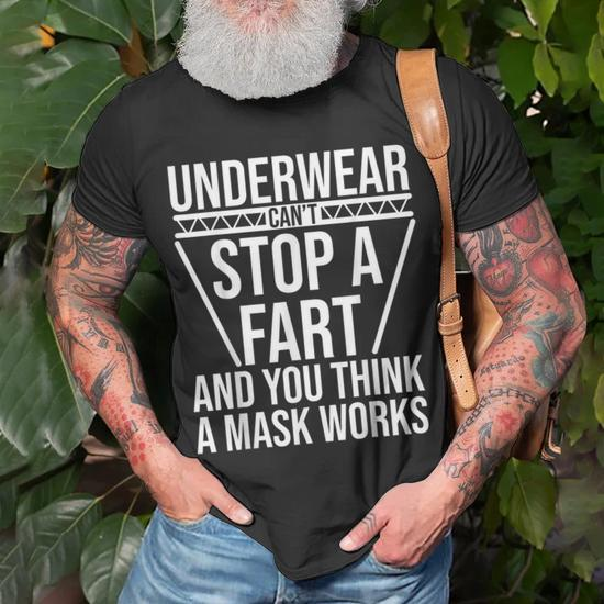 Underwear cant stop fart and you think mask works' Men's T-Shirt