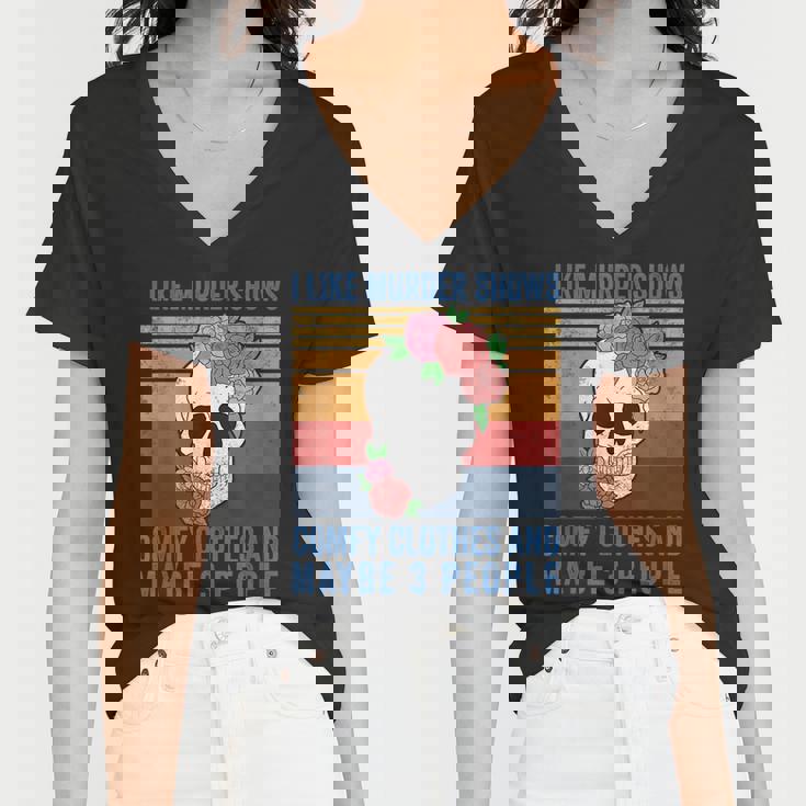 I Like Murder Shows Comfy Clothes And Maybe 3 People Vintage Women V-Neck T-Shirt