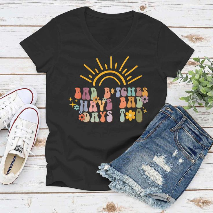 Bad Bitches Have Bad Days Too Wavy Font Mental Health Women V-Neck T-Shirt