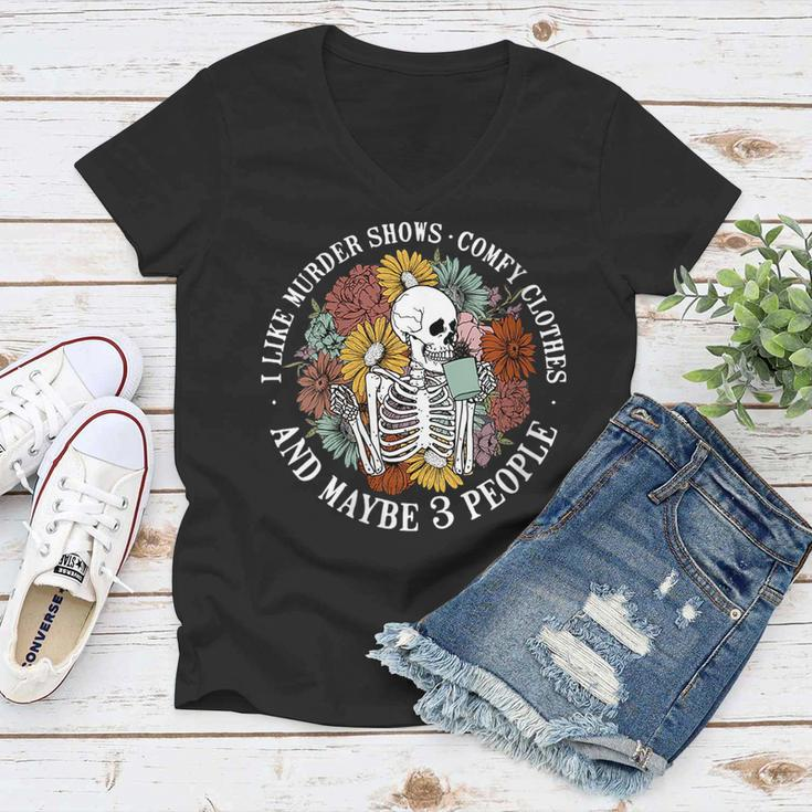 I Like Murder Shows Comfy Clothes And Maybe Like 3 People Women V-Neck T-Shirt