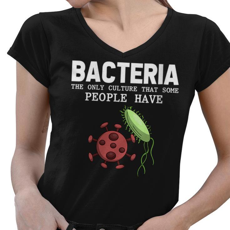 Bacteria The Only Culture That Some People Have Biology  Women V-Neck T-Shirt
