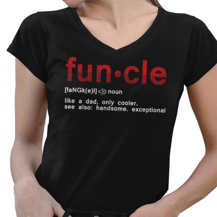 Cool Fun Uncle Fun Cle Like A Dad Definition Uncle Gifts  Funny Gifts For Dad Women V-Neck T-Shirt